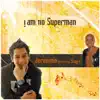 Jeronimo - I Am No Superman (Radio Edit) [feat. Stay-C] - Single