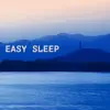 Easy Sleep Every Night - Easy Sleep Music - Listening to Sleeping Songs Before Bedtime